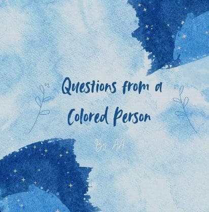 Questions from a colored person